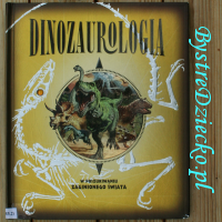 Książki dla dzieci o dinozaurach autorstwa - Dinozaurologia - w poszukiwaniu Zaginionego Lądu