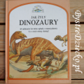 Książki dla dzieci o dinozaurach Jak żyły dinozaury Steve Parker